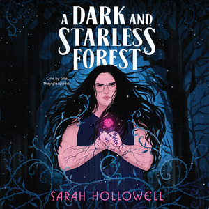 A Dark and Starless Forest by Sarah Hollowell