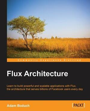 Flux Architecture by Adam Boduch