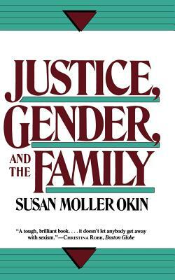 Justice, Gender, and the Family by Susan Moller Okin