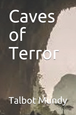 Caves of Terror by Talbot Mundy