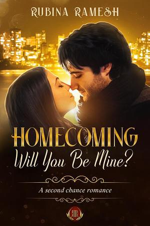 Homecoming: Will You Be Mine by Rubina Ramesh, Rubina Ramesh