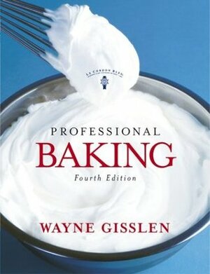 Professional Baking by Wayne Gisslen, Andre J. Cointreau, Le Cordon Bleu, Mary Ellen Griffin