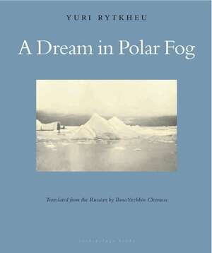 A Dream in Polar Fog by Yuri Rytkheu