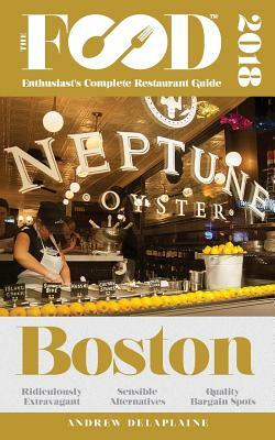 Boston - 2018 - The Food Enthusiast's Complete Restaurant Guide by Andrew Delaplaine