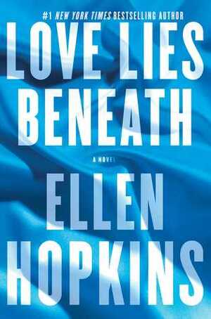 Love Lies Beneath by Ellen Hopkins