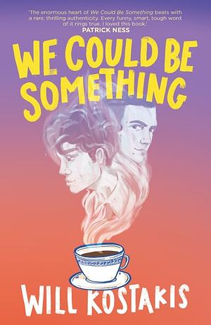 We Could Be Something by Will Kostakis