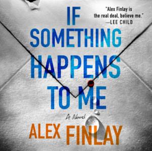 If Something Happens to Me by Alex Finlay