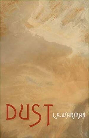 Dust by L.A. Warman