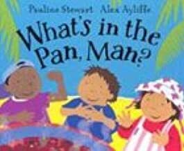 What's in the Pan, Man? by Pauline Stewart, Alex Ayliffe