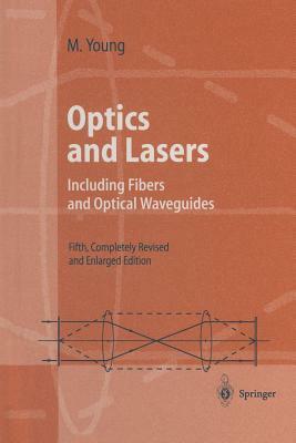 Optics and Lasers: Including Fibers and Optical Waveguides by Matt Young