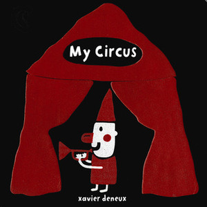My Circus by Xavier Deneux