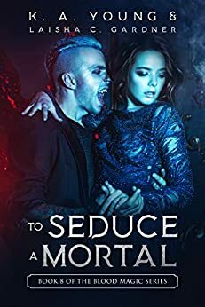 To Seduce a Mortal by Laisha C. Gardner, K.A. Young