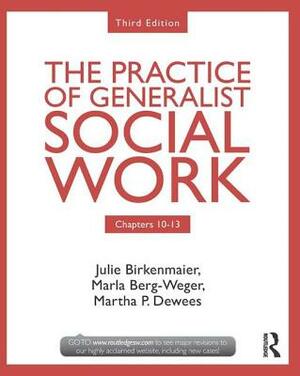 The Practice of Generalist Social Work: Chapters 6-9 by Marla Berg-Weger, Julie Birkenmaier