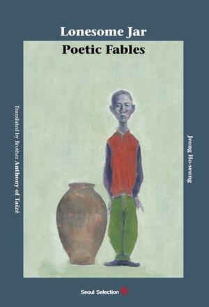 Lonesome Jar: Poetic Fables by Jeong Ho-seung