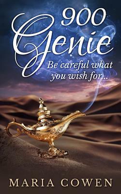 900 Genie: Be Careful What You Wish For by Maria Cowen