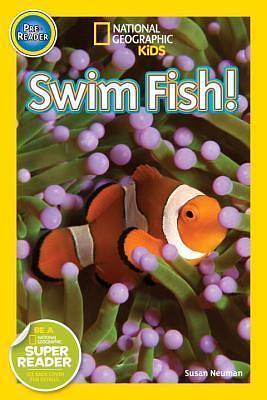 National Geographic Readers: Swim Fish!: Explore the Coral Reef by Susan B. Neuman, Susan B. Neuman