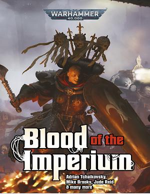 Blood of the Imperium by Denny Flowers, Jude Reid, Gary Kloster, Jon Flindall, Marc Collins, Richard Swan, Adrian Tchaikovsky, Rob Young, Mike Brooks