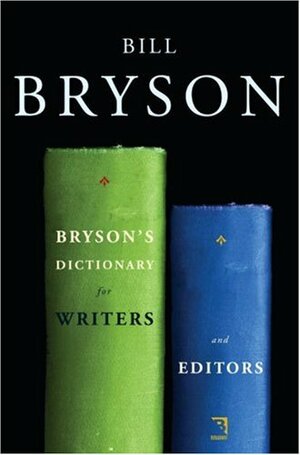 Bryson's Dictionary for Writers and Editors by Bill Bryson