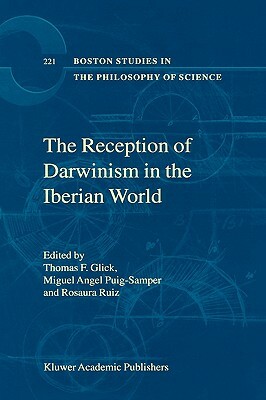 The Reception of Darwinism in the Iberian World: Spain, Spanish America and Brazil by 