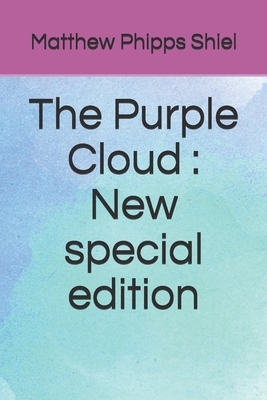 The Purple Cloud: New special edition by Matthew Phipps Shiel