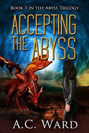 Accepting the Abyss by A.C. Ward