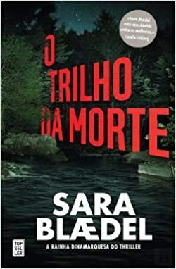 O Trilho da Morte by Sara Blaedel, João Reis