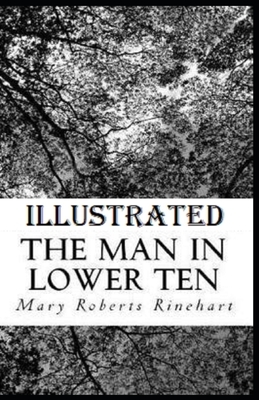 The Man in Lower Ten Illustrated by Mary Roberts Rinehart