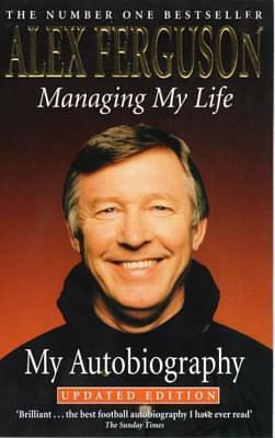 Managing My Life: My Autobiography by Alex Ferguson