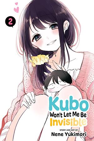 Kubo Won't Let Me Be Invisible, Vol. 2 by Nene Yukimori, Nene Yukimori