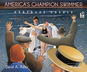 America's Champion Swimmer: Gertrude Ederle by Terry Widener, David A. Adler