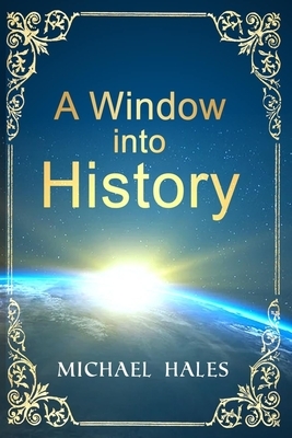 A Window into History by Michael Hales