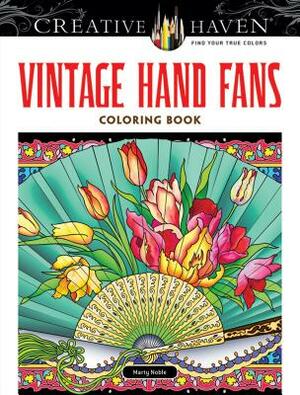 Creative Haven Vintage Hand Fans Coloring Book by Marty Noble