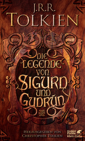 Die Legende von Sigurd und Gudrún by Hans-Ulrich Möhring, J.R.R. Tolkien, Christopher Tolkien