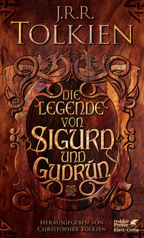 Die Legende von Sigurd und Gudrún by Christopher Tolkien, J.R.R. Tolkien, Hans-Ulrich Möhring