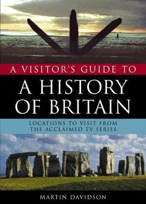 A Visitors Guide To A History Of Britain by Martin Davidson