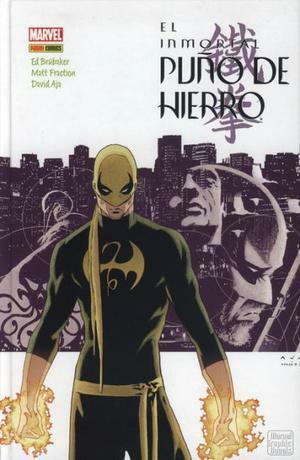 El inmortal puño de hierro: La última historia de puño de hierro by David Aja, Matt Fraction, Ed Brubaker, Gonzalo Quesada