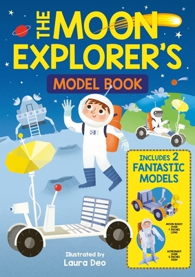 The Moon Explorer's Model Book: Includes 2 Fantastic Models by William C. Potter