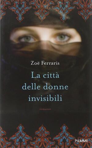 La città delle donne invisibili by Zoë Ferraris