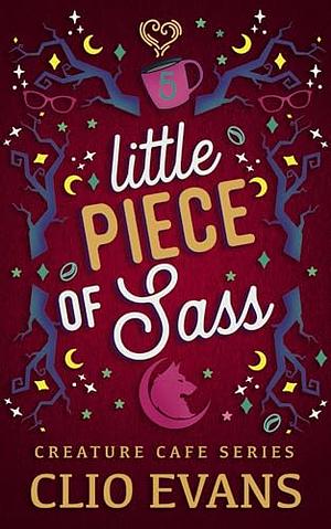 Little Piece of Sass by Clio Evans