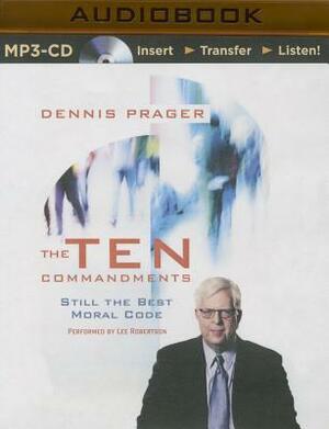 The Ten Commandments: Still the Best Moral Code by Dennis Prager