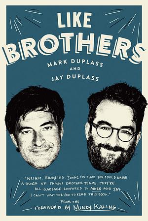 Like Brothers by Jay Duplass, Mark Duplass
