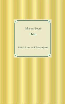 Heidi: Heidis Lehr- und Wanderjahre by Johanna Spyri