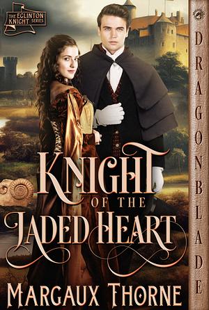 Knight of the Jaded Heart by Margaux Thorne