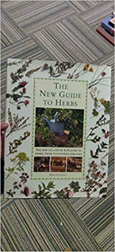 New Guide to Herbs: The New All-Color A-Z Guide to Herbs, Their Cultivation and Uses by Andi Clevely
