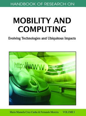 Handbook of Research on Mobility and Computing 2 Volume Set: Evolving Technologies and Ubiquitous Impacts by 