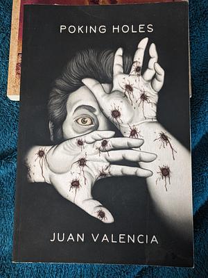 Poking Holes: Stories by Juan Valencia