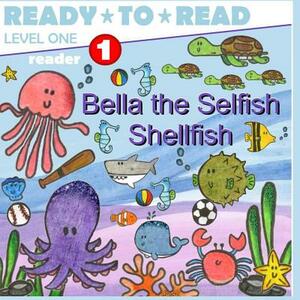 Bella the Selfish Shellfish by Jennifer Holland