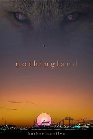 Nothingland  by Katherine Silva