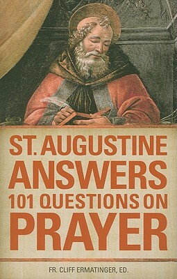 St. Augustine Answers 101 Questions on Prayer by Saint Augustine of Hippo