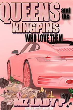 Queens and The Kingpins Who Love Them by Mz. Lady P